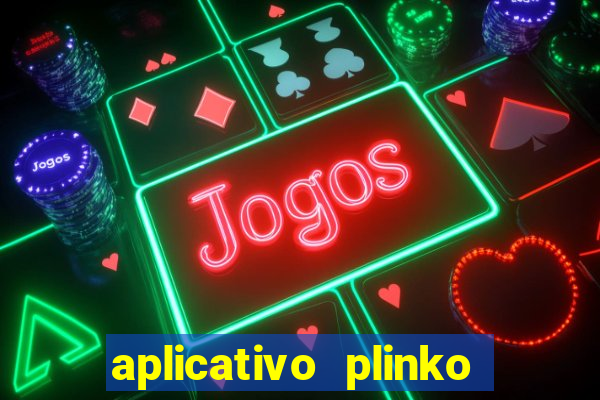 aplicativo plinko paga mesmo